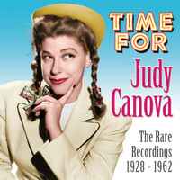Judy Canova - Time for Judy Canova: The Rare Recordings 1928 - 1962