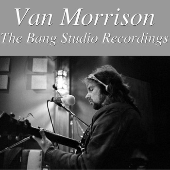 Van Morrison - Van Morrison- The Bang Studio Recordings