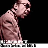 Red Garland Quintet - Classic Garland, Vol. 1: Dig It