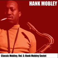 Hank Mobley Sextet - Classic Mobley, Vol. 5: Hank Mobley Sextet