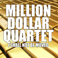 The Million Dollar Quartet - I Shall Not Be Moved