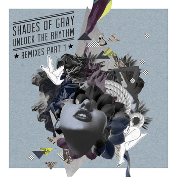Shades of Gray - Unlock the Rhythm - Remixes, Pt. 1