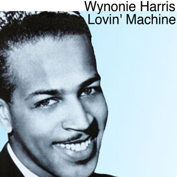 Wynonie Harris - Lovin' Machine