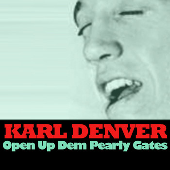 Karl Denver - Open up Dem Pearly Gates