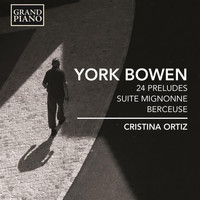 Cristina Ortiz - Bowen: 24 Preludes, Suite Mignonne & Berceuse, Op. 83