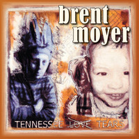Brent Moyer - Tennessee Tears