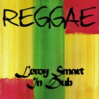 Leroy Smart - Reggae Leroy Smart in Dub