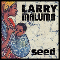 Larry Maluma - Seed