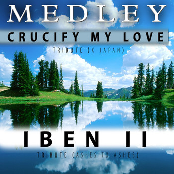 Relax Around the World Studio - Medley: Iben II (Tribute to Ashes to Ashes) / Crucify My Love [Tribute to X Japan] - Single