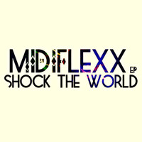MIDIFlexx - Shock The World EP
