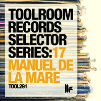 Manuel De La Mare - Toolroom Records Selector Series: 17 Manuel De La Mare