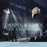 DANNY BERRIOS - Voy a Profetizar