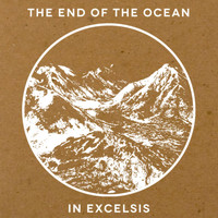 The End Of The Ocean - In Excelsis