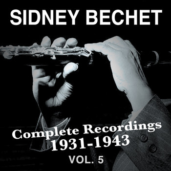 Sidney Bechet - Complete Recordings 1931-1943, Vol. 5