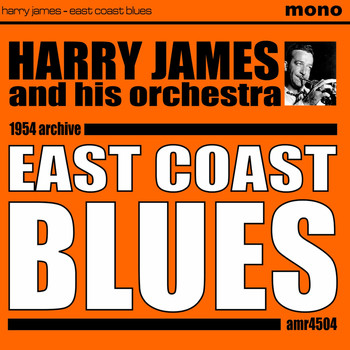Harry James And His Orchestra - East Coast Blues