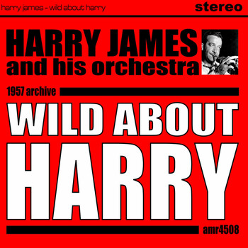 Harry James And His Orchestra - Wild About Harry