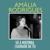Amália Rodrigues - Só À Noitinha (Saudade de Ti)