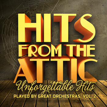 Orchestra,Hits from the Attic - Hits from the Attic - Unforgettable Hits Played by Great Orchestras, Vol. 2
