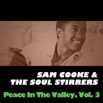 Sam Cooke & The Soul Stirrers - Peace in the Valley, Vol. 3