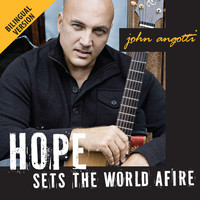John Angotti - Hope Sets the World Afire (Bilingual Version)