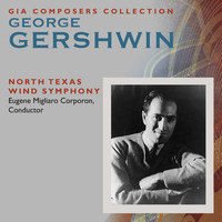 North Texas Wind Symphony - Composer's Collection: George Gershwin