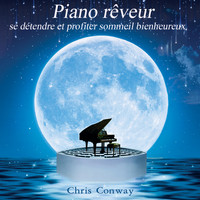 Chris Conway - Piano rêveur: se détendre et profiter sommeil bienheureux