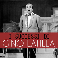 Gino Latilla - I Successi di Gino Latilla