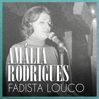 Amália Rodrigues - Fadista Louco
