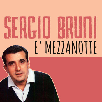 Sergio Bruni - E' mezzanotte