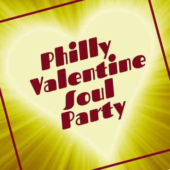 Various Artists - Philly Valentine Soul Party: Lovin' Hits on the Dance Floor!