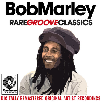 Bob Marley & The Wailers - Bob Marley & The Wailers - Rare Groove Classics (Digitally Remastered Original Artist Recordings)