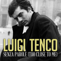 Luigi Tenco - Senza parole (Too close to me)