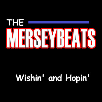 The Merseybeats - Wishin' and Hopin'