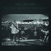 The Crookes - Play Dumb / Before the Night Falls II (Explicit)