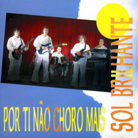 Sol Brilhante - Por Ti Não Choro Mais