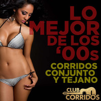 Varios Artistas - Club Corridos: Lo Mejor De Los '00s - Corridos Conjunto Y Tejano