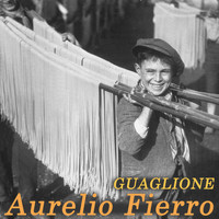 Aurelio Fierro - Guaglione