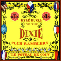 Kyle Huval and the Dixie Club Ramblers - The Corner Post (Le Poteau De Coin)