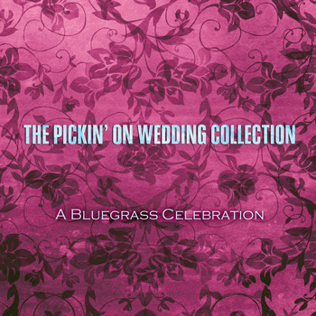 Pickin' On Series - The Pickin' on Wedding Collection: A Bluegrass Celebration
