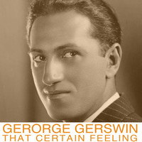 George Gershwin - That Certain Feeling