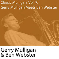 Gerry Mulligan & Ben Webster - Classic Mulligan, Vol. 7: Gerry Mulligan Meets Ben Webster