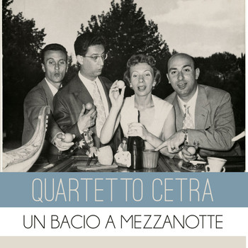 Quartetto Cetra - Un Bacio A Mezzanotte