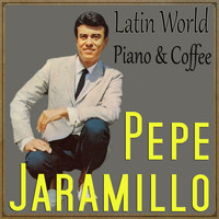 Pepe Jaramillo - Latin World, Piano & Coffee
