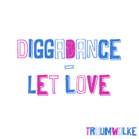DiggaDance - Let Love