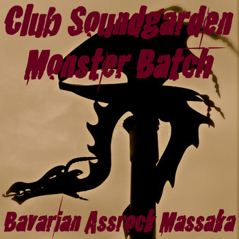 BAVARIAN ASSROCK MASSAKA - Club Soundgarden Monster Batch