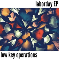 Low Key Operations - Laborday EP