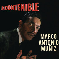 Marco Antonio Muñíz - Incontenible