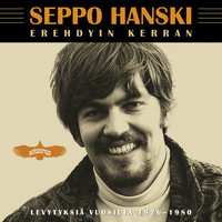 Seppo Hanski - Erehdyin Kerran - Levytyksiä Vuosilta 1976-1980