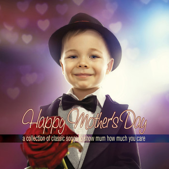 Various Artists - Happy Mother's Day: A Collection of Classic Songs to Show Mum How Much You Care