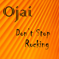 Ojai - Don't Stop Rocking
